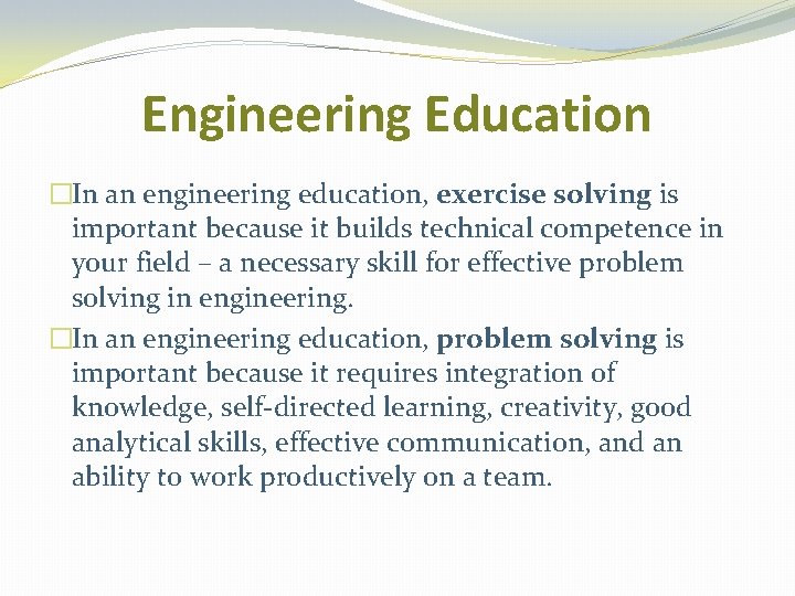 Engineering Education �In an engineering education, exercise solving is important because it builds technical