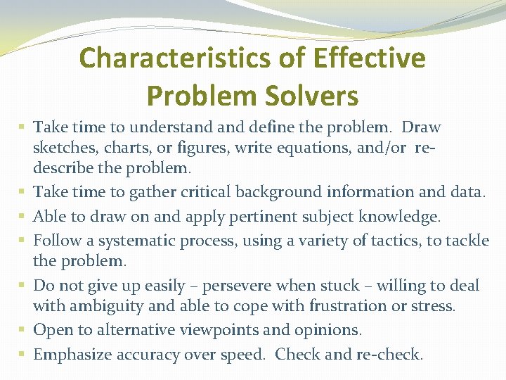 Characteristics of Effective Problem Solvers § Take time to understand define the problem. Draw