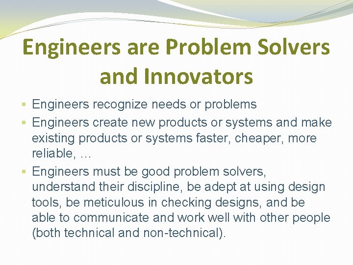 Engineers are Problem Solvers and Innovators § Engineers recognize needs or problems § Engineers