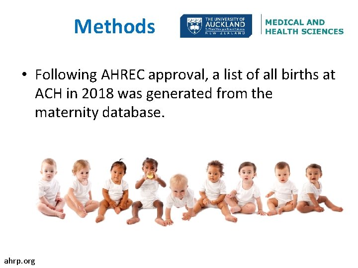 Methods • Following AHREC approval, a list of all births at ACH in 2018