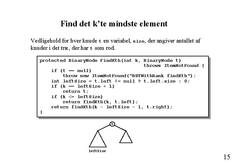 Find det k’te mindste element Vedligehold for hver knude t en variabel, size, der