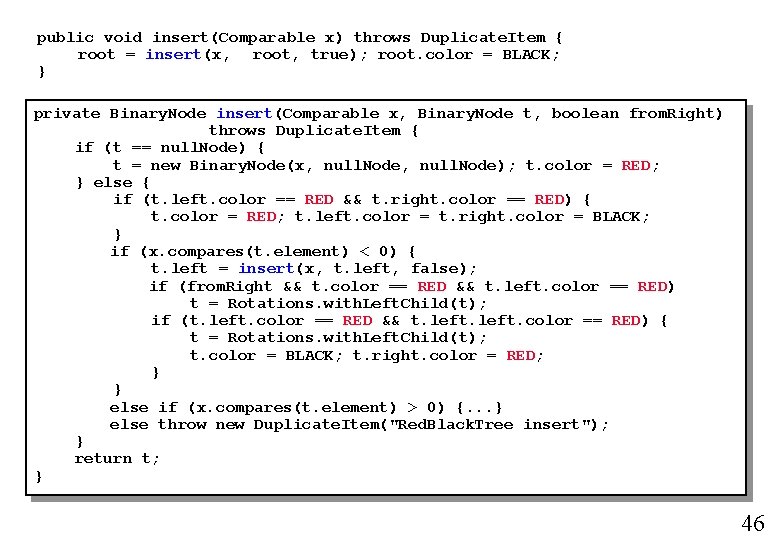 public void insert(Comparable x) throws Duplicate. Item { root = insert(x, root, true); root.