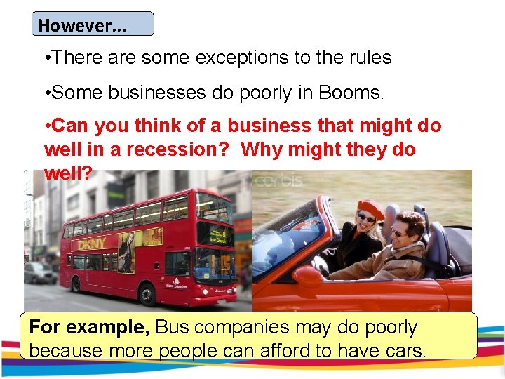 However. . . • There are some exceptions to the rules • Some businesses However. . . • There are some exceptions to the rules • Some businesses