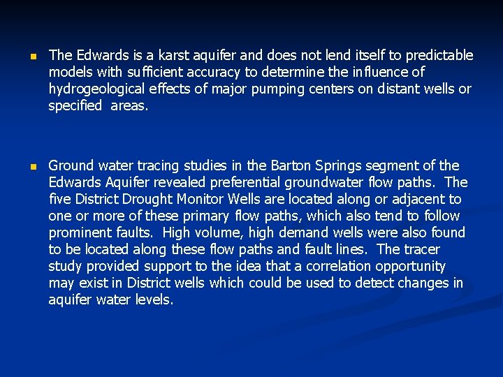 n The Edwards is a karst aquifer and does not lend itself to predictable