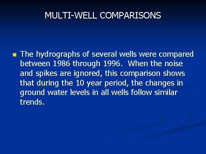 MULTI-WELL COMPARISONS n The hydrographs of several wells were compared between 1986 through 1996.