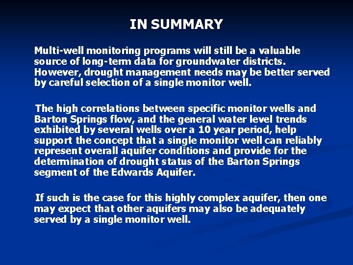 IN SUMMARY Multi-well monitoring programs will still be a valuable source of long-term data