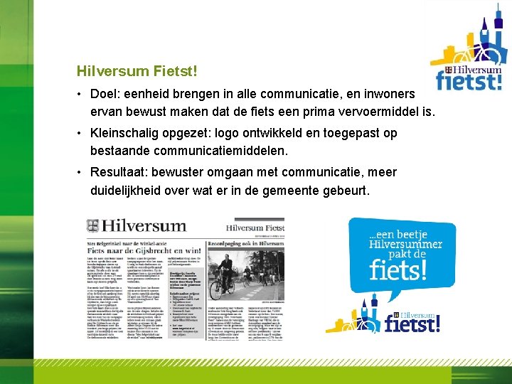 Hilversum Fietst! • Doel: eenheid brengen in alle communicatie, en inwoners ervan bewust maken