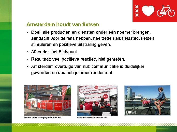Amsterdam houdt van fietsen • Doel: alle producten en diensten onder één noemer brengen,