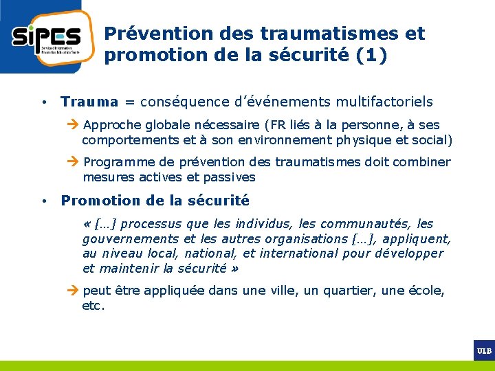 Prévention des traumatismes et promotion de la sécurité (1) • Trauma = conséquence d’événements