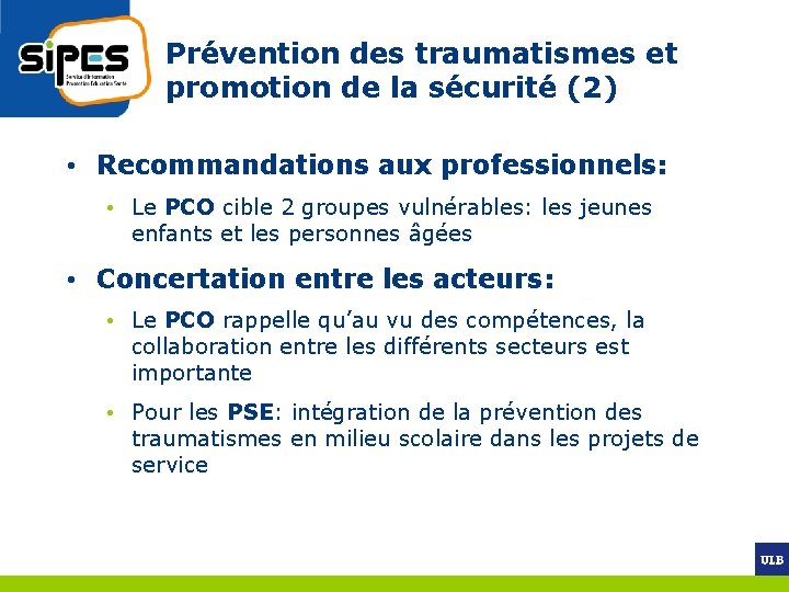 Prévention des traumatismes et promotion de la sécurité (2) • Recommandations aux professionnels: •