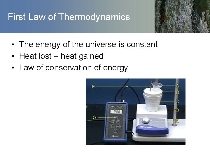 First Law of Thermodynamics • The energy of the universe is constant • Heat