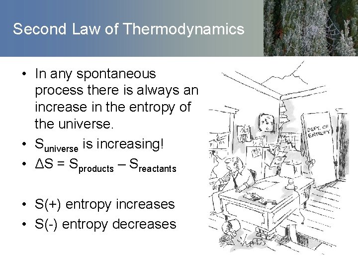 Second Law of Thermodynamics • In any spontaneous process there is always an increase