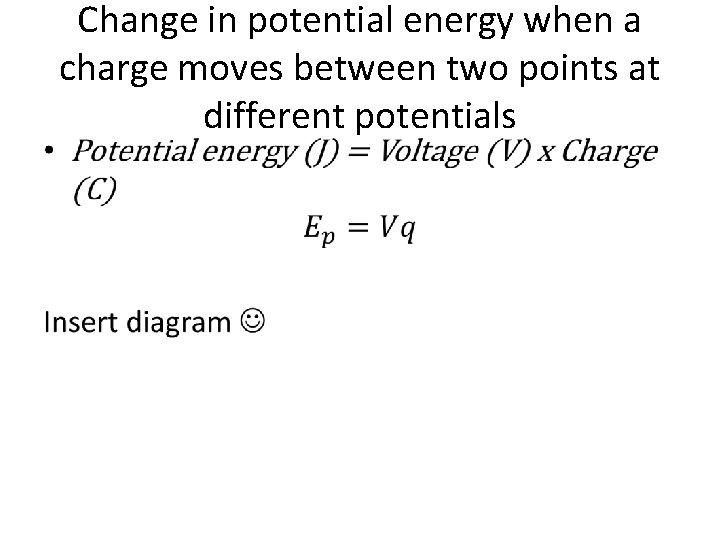  • Change in potential energy when a charge moves between two points at