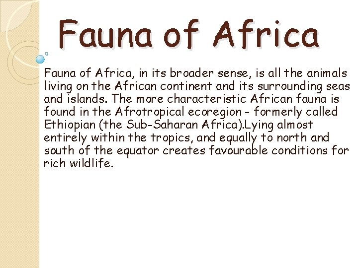 Fauna of Africa, in its broader sense, is all the animals living on the