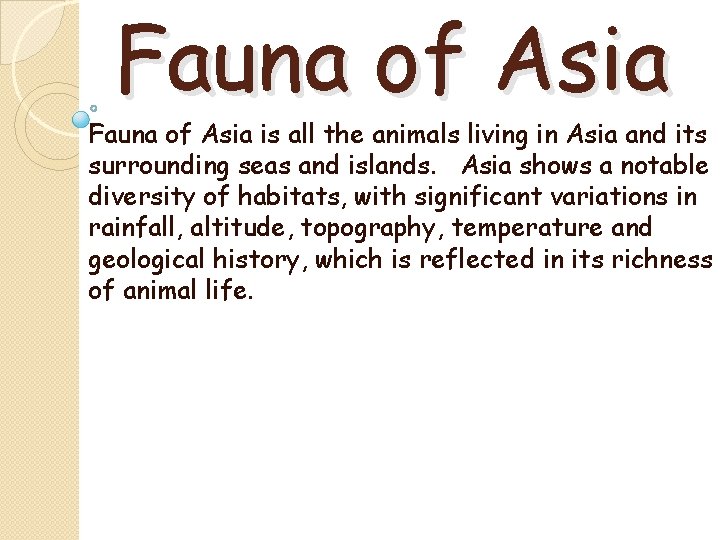 Fauna of Asia is all the animals living in Asia and its surrounding seas