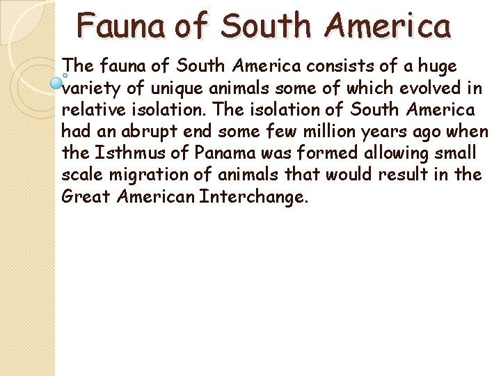 Fauna of South America The fauna of South America consists of a huge variety