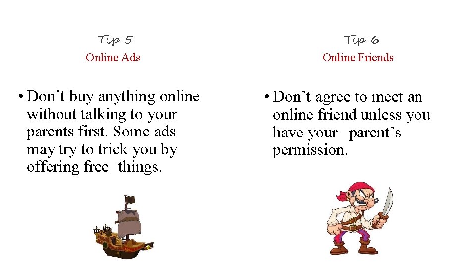 Tip 5 Online Ads • Don’t buy anything online without talking to your parents