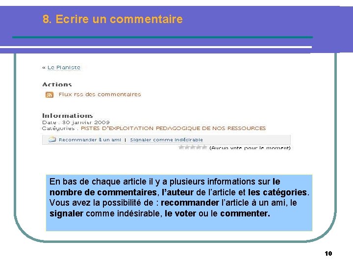8. Ecrire un commentaire En bas de chaque article il y a plusieurs informations
