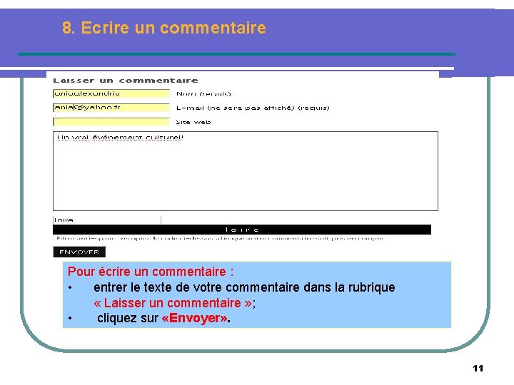 8. Ecrire un commentaire Pour écrire un commentaire : • entrer le texte de