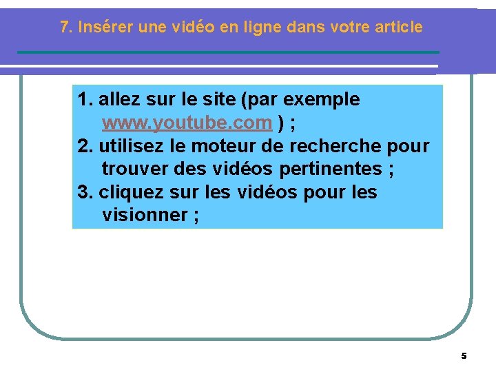 7. Insérer une vidéo en ligne dans votre article 1. allez sur le site