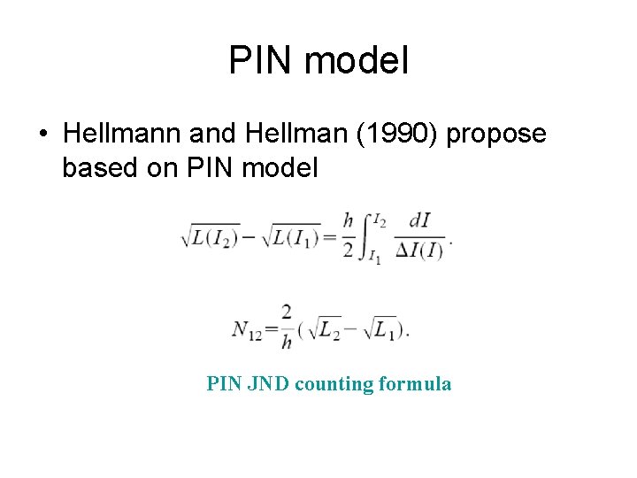 PIN model • Hellmann and Hellman (1990) propose based on PIN model PIN JND