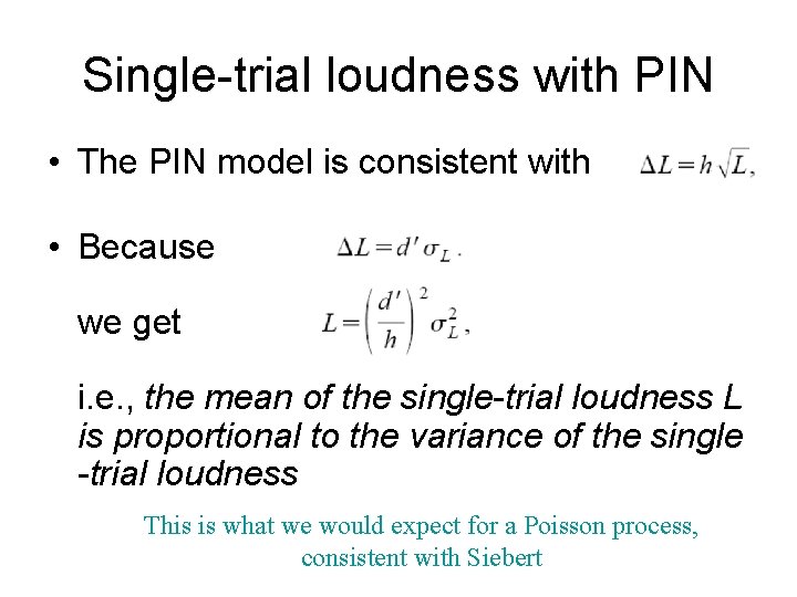 Single-trial loudness with PIN • The PIN model is consistent with • Because we