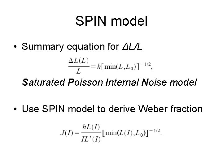 SPIN model • Summary equation for ΔL/L Saturated Poisson Internal Noise model • Use