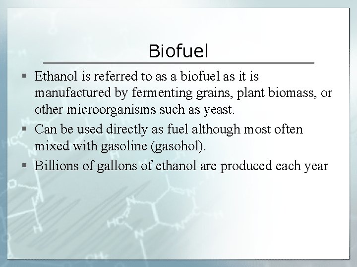 Biofuel § Ethanol is referred to as a biofuel as it is manufactured by