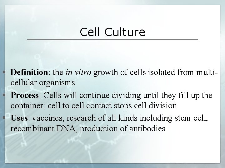 Cell Culture § Definition: the in vitro growth of cells isolated from multicellular organisms