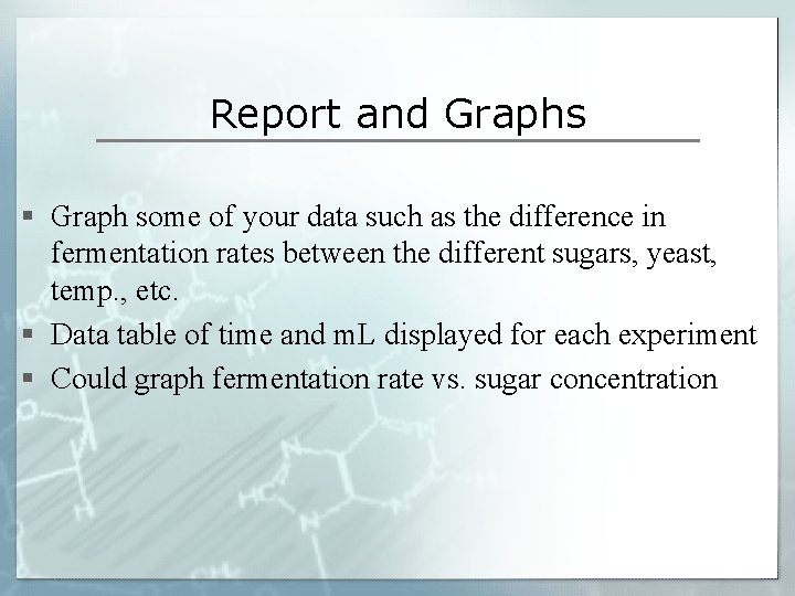 Report and Graphs § Graph some of your data such as the difference in