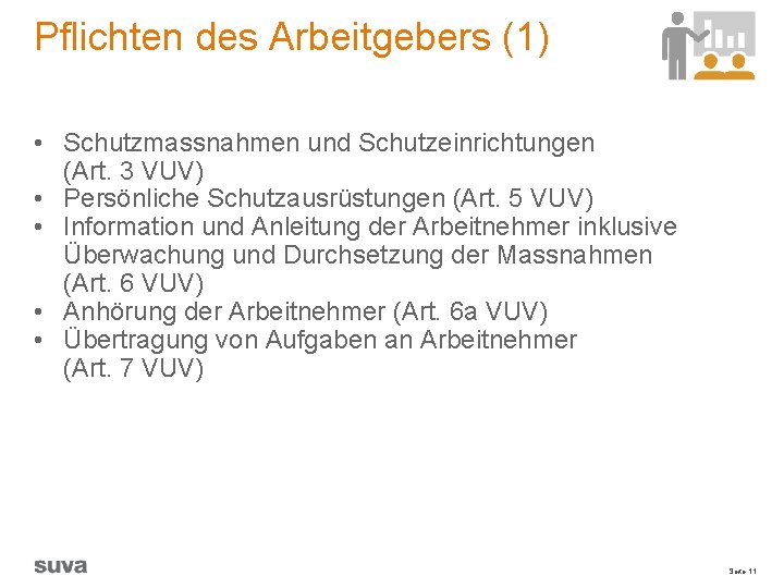 Pflichten des Arbeitgebers (1) • Schutzmassnahmen und Schutzeinrichtungen (Art. 3 VUV) • Persönliche Schutzausrüstungen