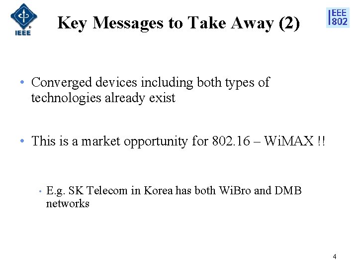 Key Messages to Take Away (2) • Converged devices including both types of technologies