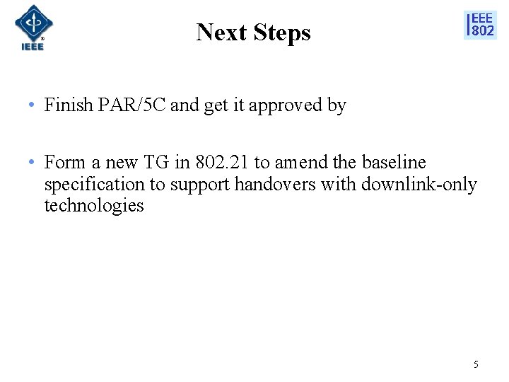 Next Steps • Finish PAR/5 C and get it approved by • Form a
