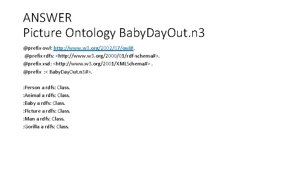 ANSWER Picture Ontology Baby. Day. Out. n 3 @prefix owl: http: //www. w 3.