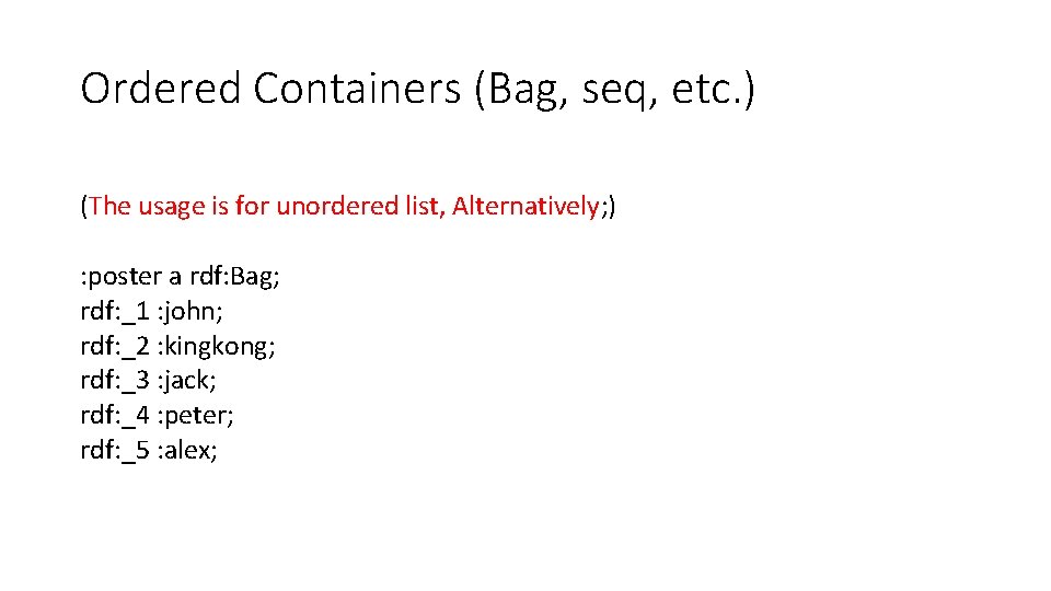 Ordered Containers (Bag, seq, etc. ) (The usage is for unordered list, Alternatively; )