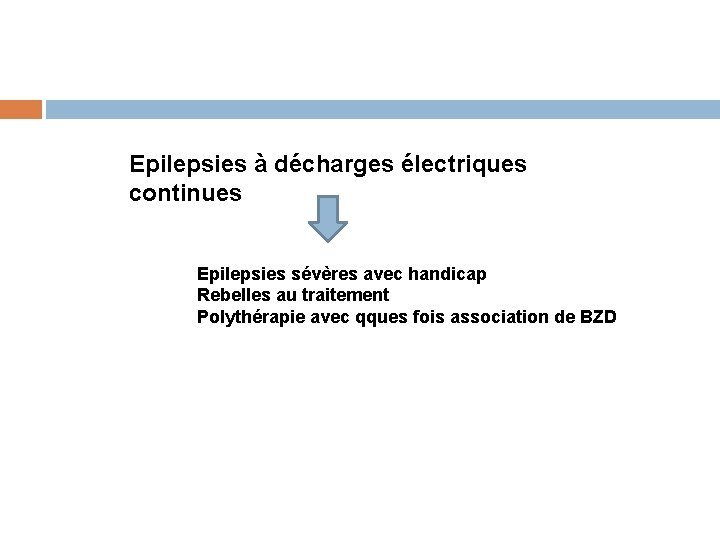 Epilepsies à décharges électriques continues Epilepsies sévères avec handicap Rebelles au traitement Polythérapie avec