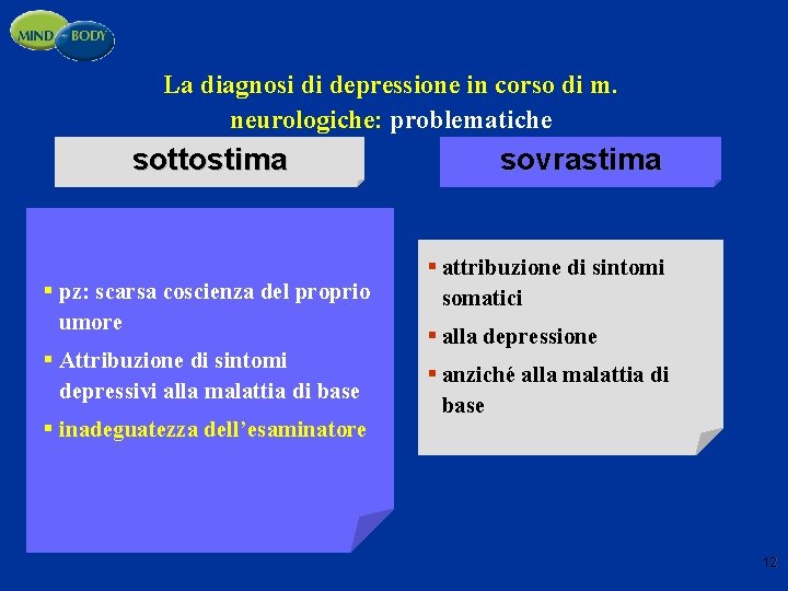 La diagnosi di depressione in corso di m. neurologiche: problematiche sottostima § pz: scarsa