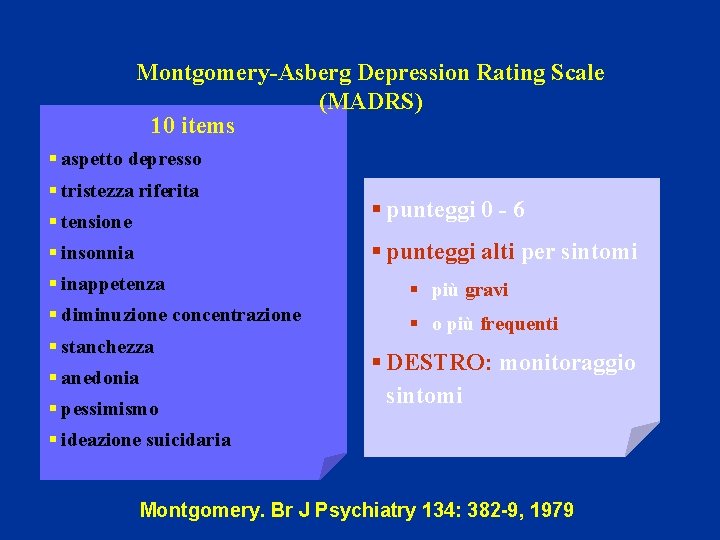 Montgomery-Asberg Depression Rating Scale (MADRS) 10 items § aspetto depresso § tristezza riferita §