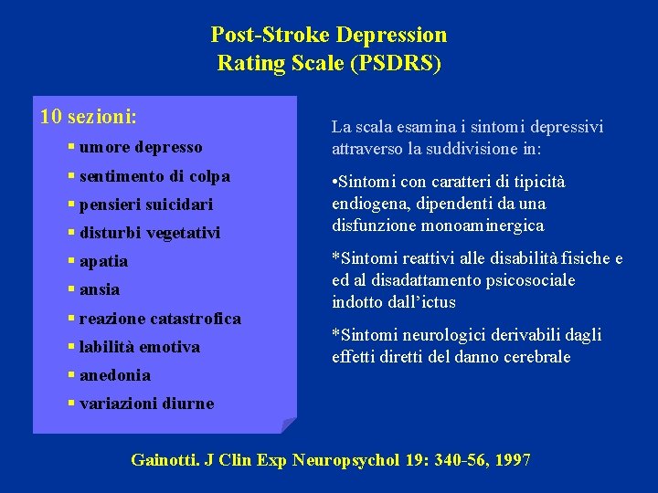 Post-Stroke Depression Rating Scale (PSDRS) 10 sezioni: § umore depresso § sentimento di colpa