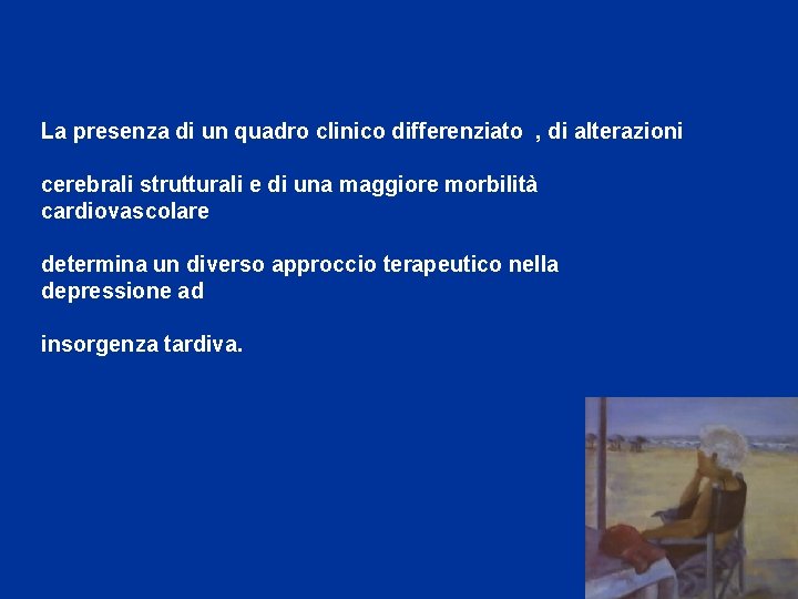 La presenza di un quadro clinico differenziato , di alterazioni cerebrali strutturali e di