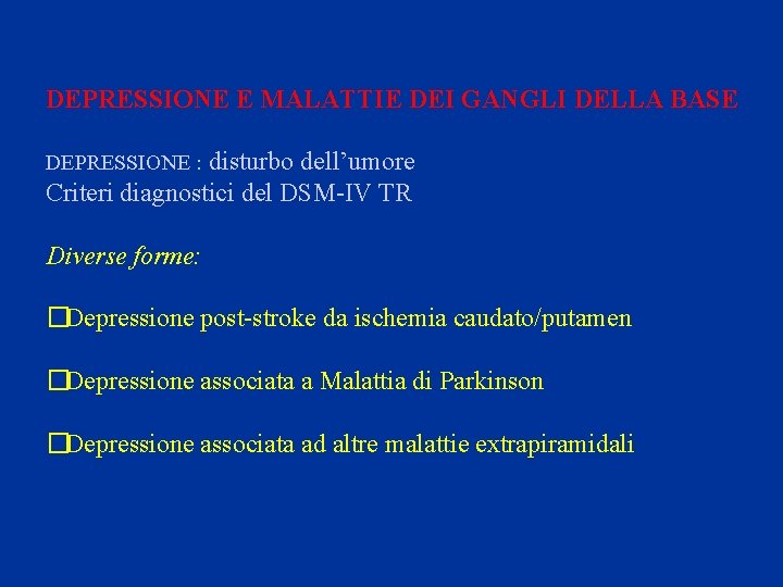 DEPRESSIONE E MALATTIE DEI GANGLI DELLA BASE disturbo dell’umore Criteri diagnostici del DSM-IV TR