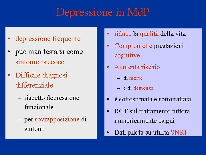 Depressione in Md. P • depressione frequente • può manifestarsi come sintomo precoce •