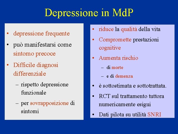 Depressione in Md. P • depressione frequente • può manifestarsi come sintomo precoce •