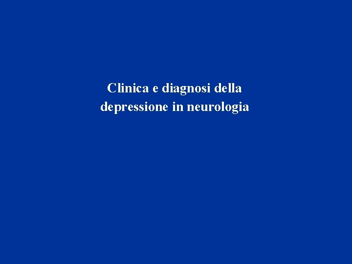 Clinica e diagnosi della depressione in neurologia 