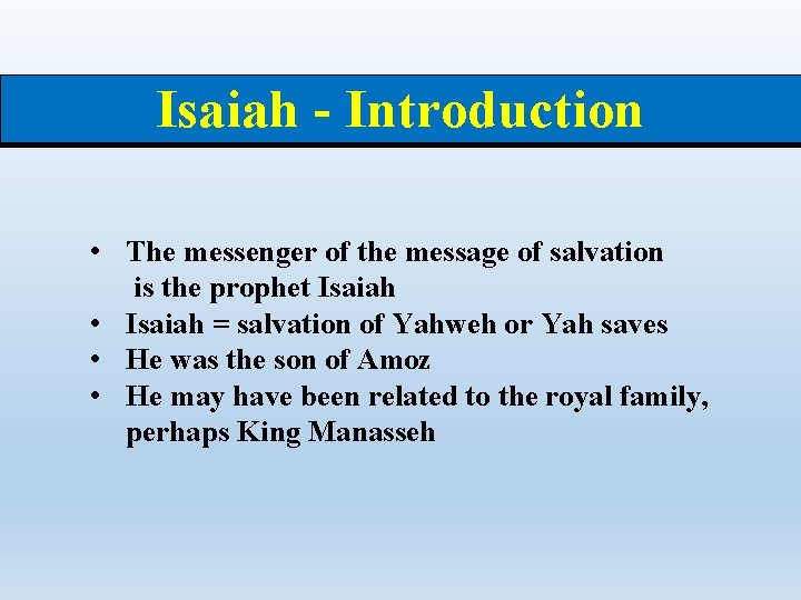 Isaiah - Introduction • The messenger of the message of salvation is the prophet