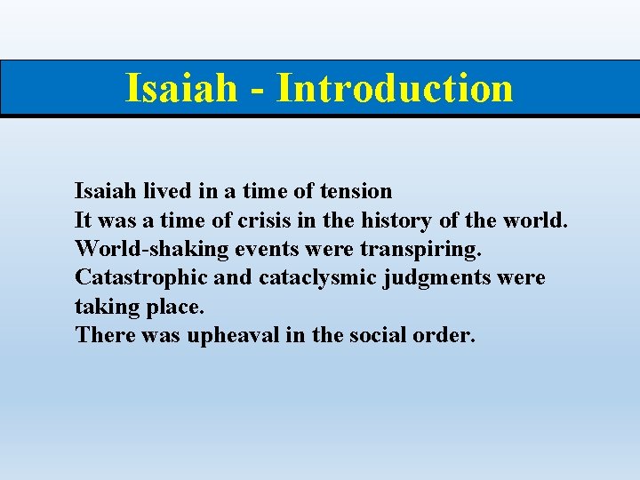 Isaiah - Introduction Isaiah lived in a time of tension It was a time