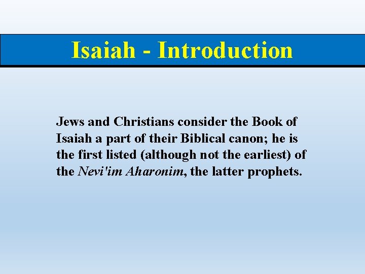 Isaiah - Introduction Jews and Christians consider the Book of Isaiah a part of