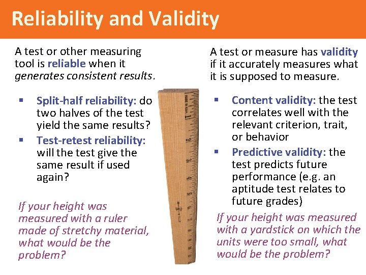 Reliability and Validity A test or other measuring tool is reliable when it generates