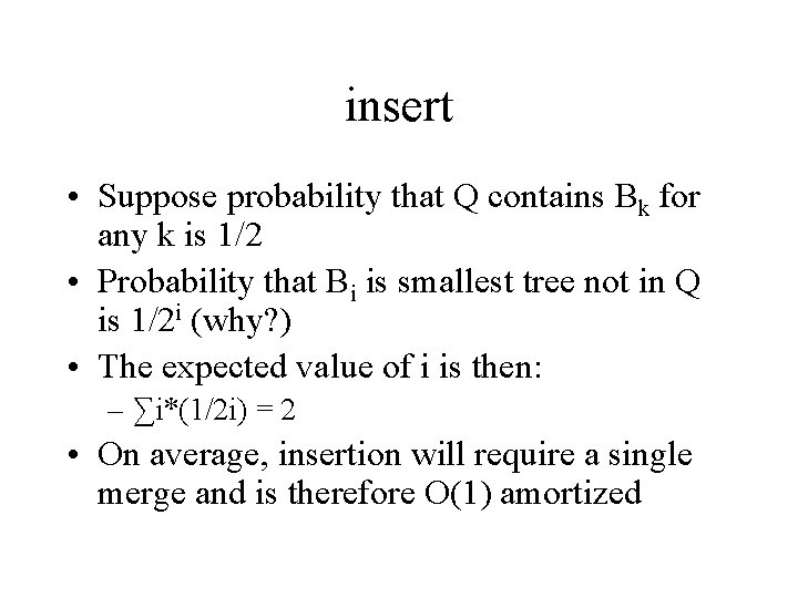 insert • Suppose probability that Q contains Bk for any k is 1/2 •