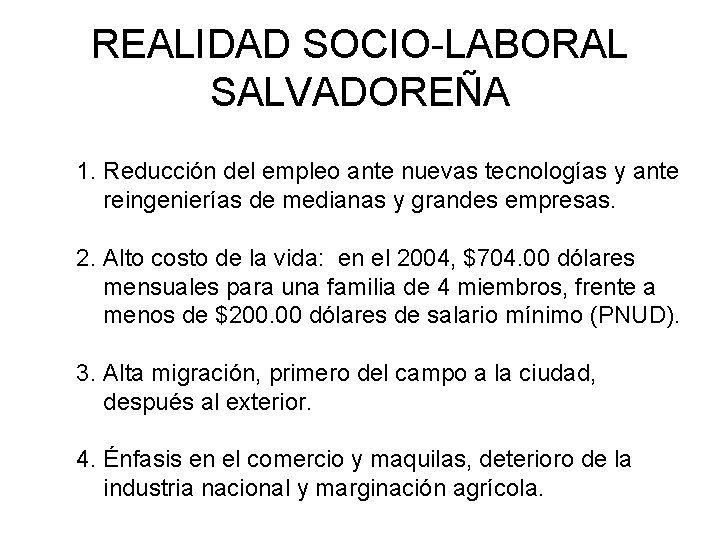 REALIDAD SOCIO-LABORAL SALVADOREÑA 1. Reducción del empleo ante nuevas tecnologías y ante reingenierías de